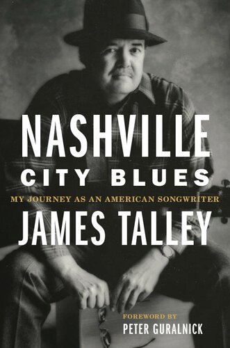 Nashville City Blues My Journey As An American Songwriter James Talley