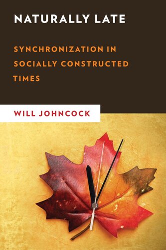 Naturally Late Synchronization In Socially Constructed Times Will Johncock