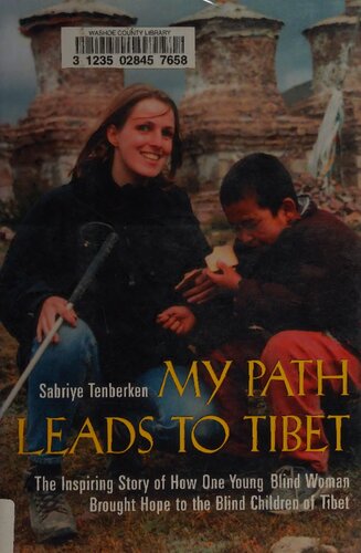 My Path Leads To Tibet The Inspiring Story Of Howone Young Blind Woman Brought Hope To The Blind Children Of Tibet 1st Edition Sabriye Tenberken