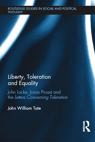 Liberty Toleration And Equality John Locke Jonas Proast And The Letters Concerning Toleration John William Tate
