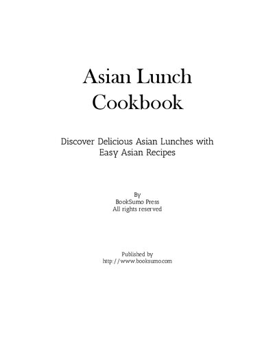 Asian Lunch Cookbook Discover Delicious Asian Lunches With Easy Oriental Recipes 2nd Edition Booksumo Press