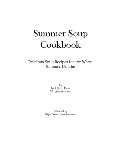 Summer Soup Cookbook Delicious Soup Recipes For The Warm Summer Months 2nd Edition Booksumo Press