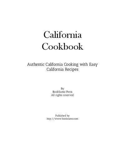 California Cookbook Authentic California Cooking With Easy California Recipes 2nd Edition Booksumo Press