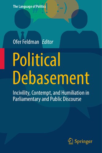 Political Debasement Incivility Contempt And Humiliation In Parliamentary And Public Discourse Ofer Feldman