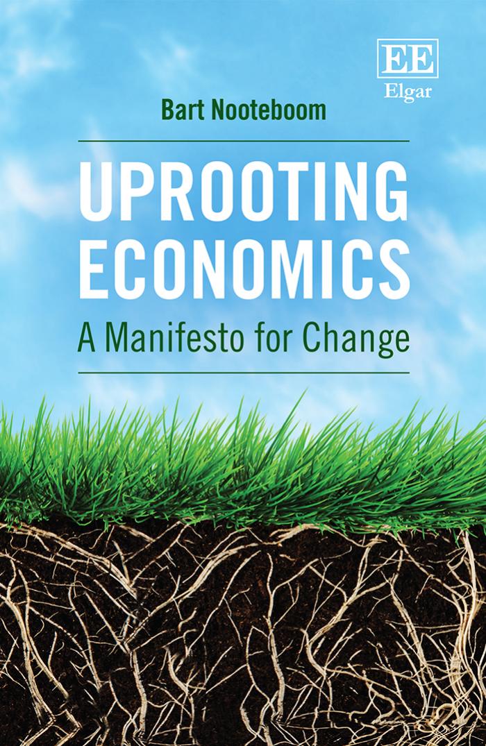 Uprooting Economics A Manifesto For Change Bart Nooteboom