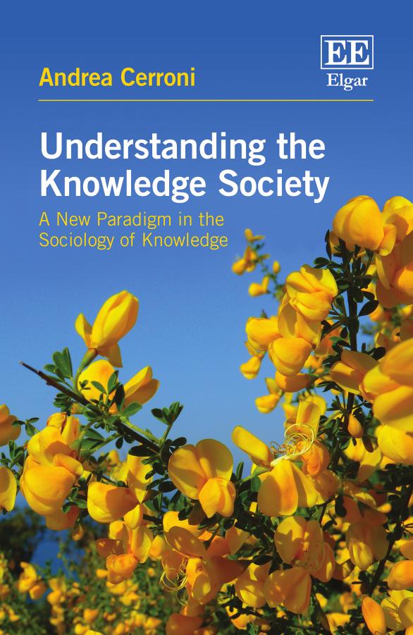 Understanding The Knowledge Society A New Paradigm In The Sociology Of Knowledge Andrea Cerroni