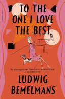 To The One I Love Best The Classic Memoir Of 1930s Hollywood From The Author Of The Madeline Books Ludwig Bemelmans