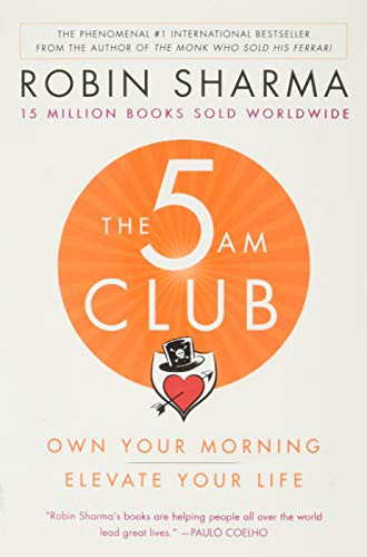 The 5 Am Club Own Your Morning Elevate Your Life Robin Sharma