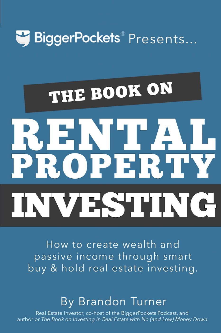 The Book On Rental Property Investing How To Create Wealth And Passive Income Through Smart Buy Hold Real Estate Investing Brandon Turner