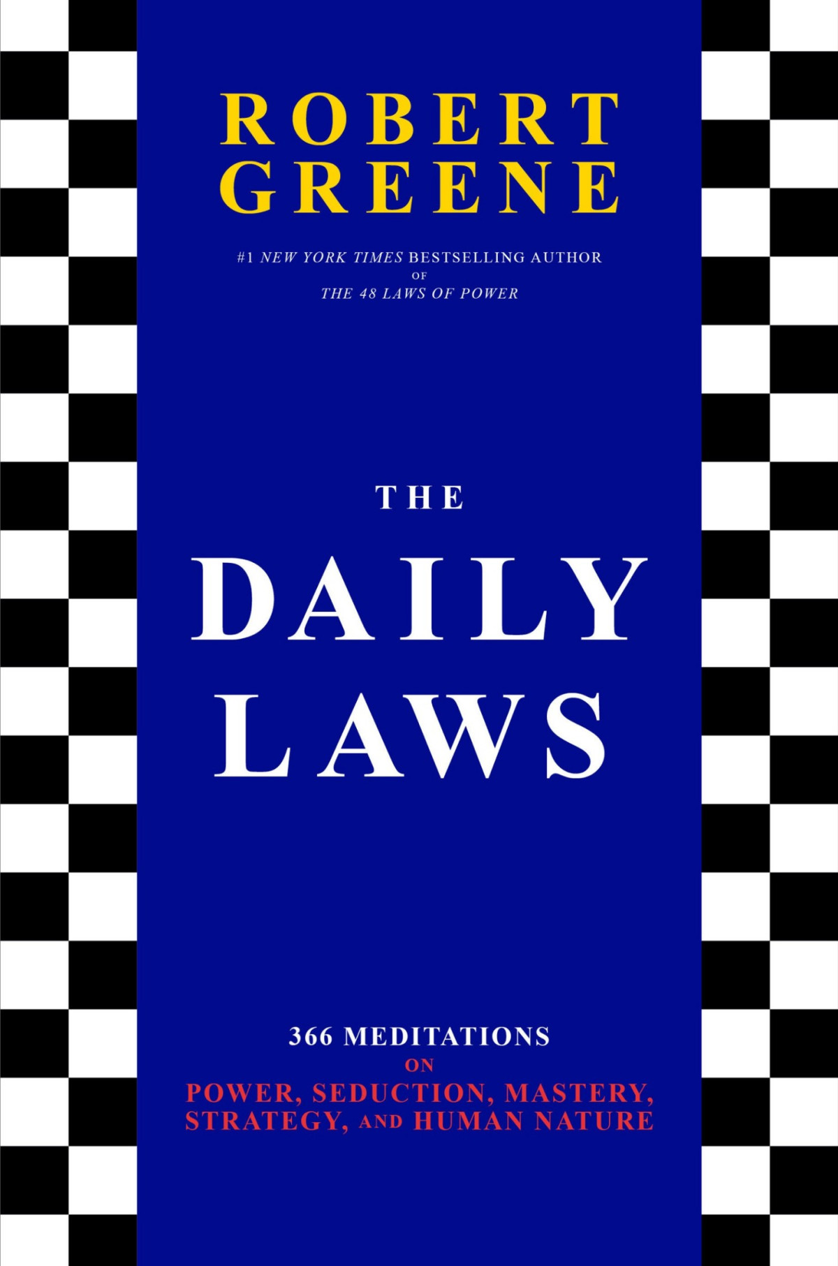 The Daily Laws 366 Meditations On Power Seduction Mastery Strategy And Human Nature Robert Greene