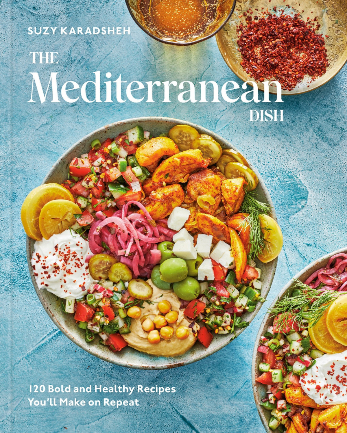 The Mediterranean Dish 120 Bold And Healthy Recipes Youll Make On Repeat A Mediterranean Cookbook Suzy Karadsheh