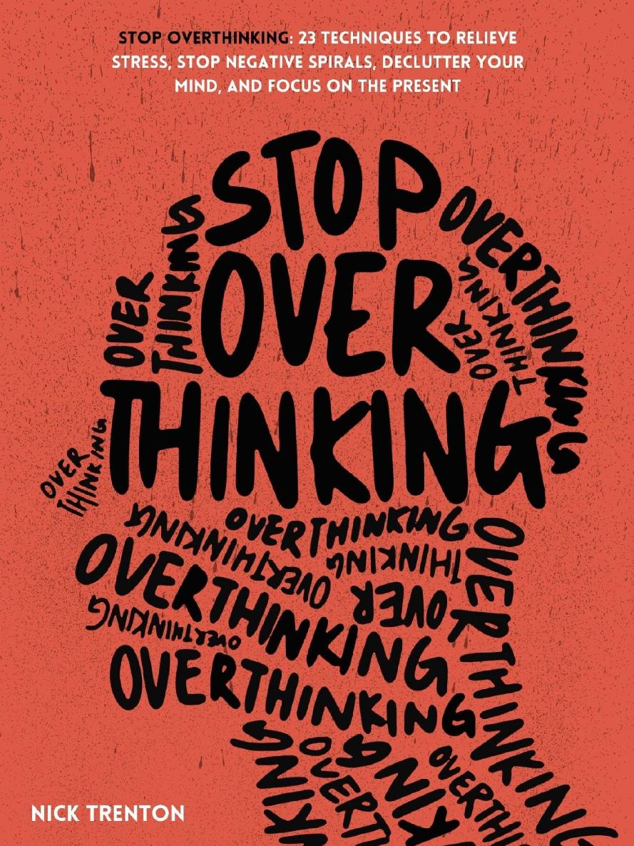 Stop Overthinking Lebih Happy Jalani Hidup Dengan Tidak Berpikir Berlebihan Nick Trenton