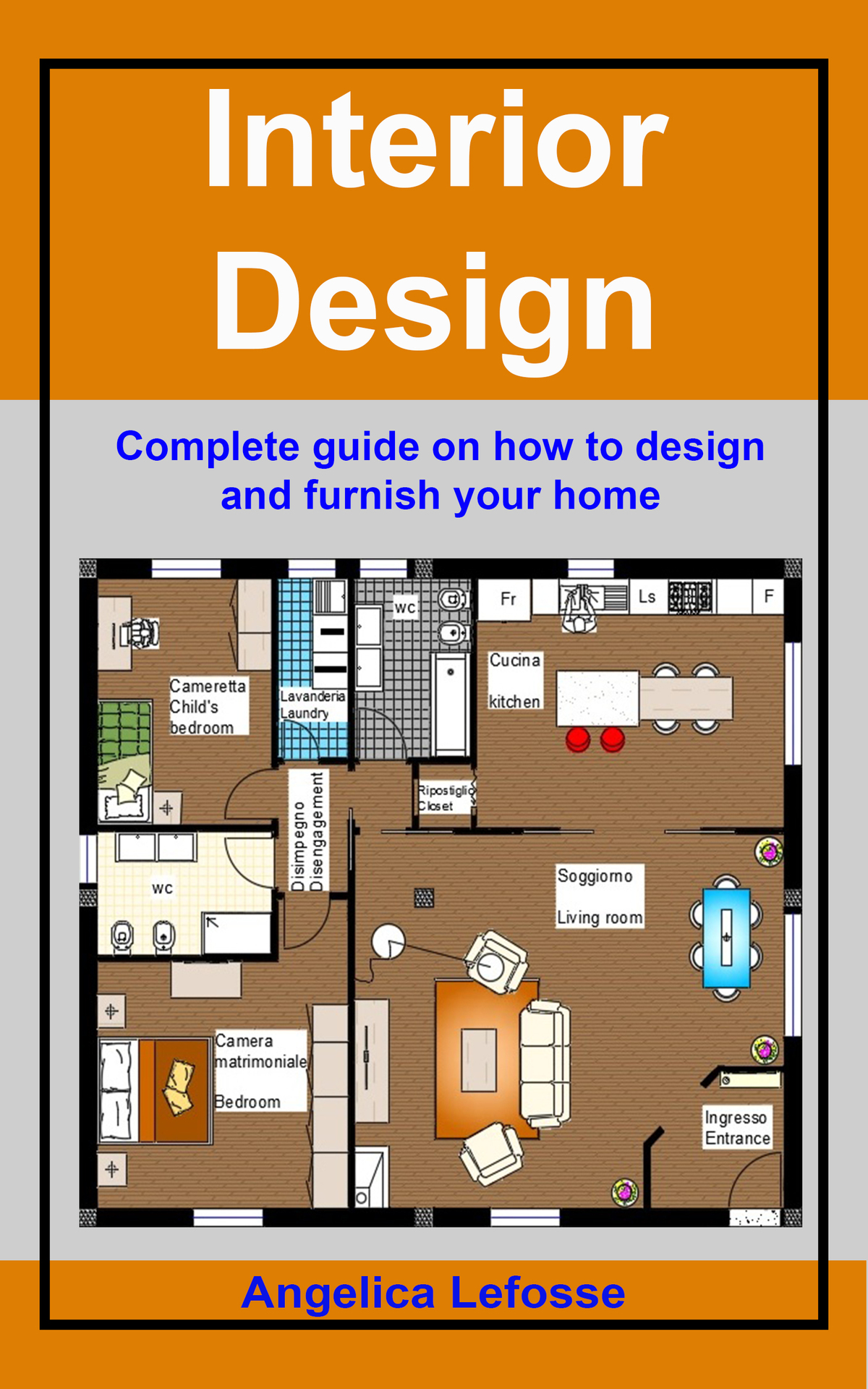 Interior Design Complete Guide On How To Design And Furnish Your Home Angelica Lefosse