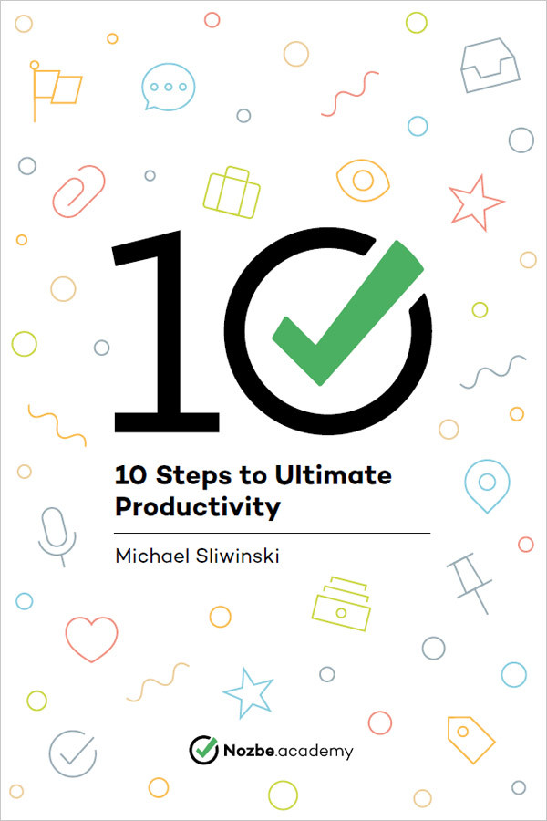 10 Steps To Ultimate Productivity Michael Sliwinski