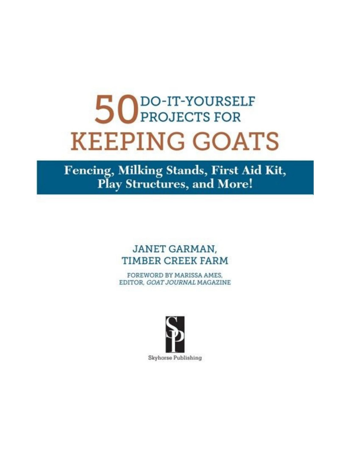 50 Doityourself Projects For Keeping Goats Fencing Milking Stands First Aid Kit Play Structures And More Janet Garman
