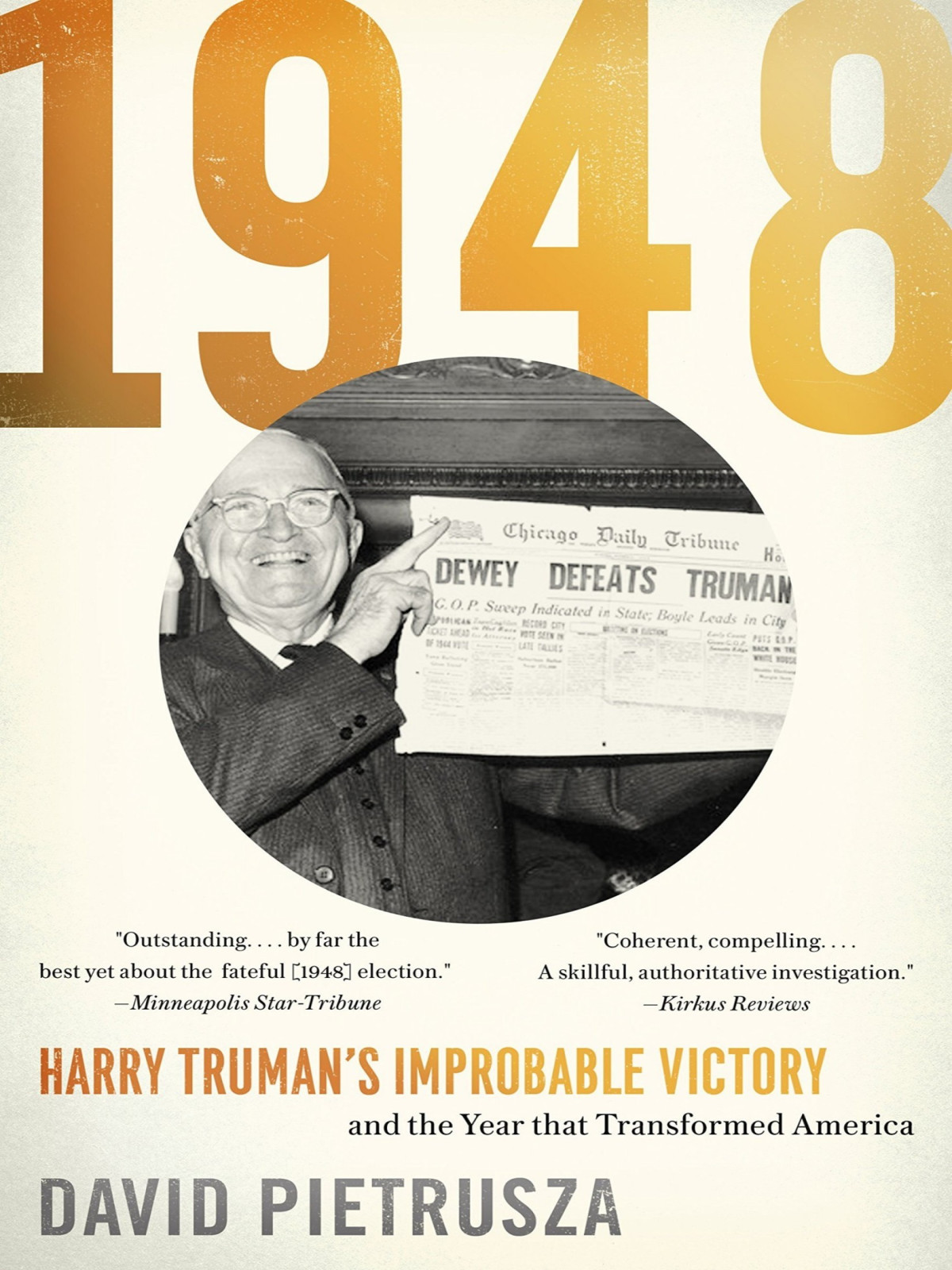 1948 Harry Trumans Improbable Victory David Pietrusza