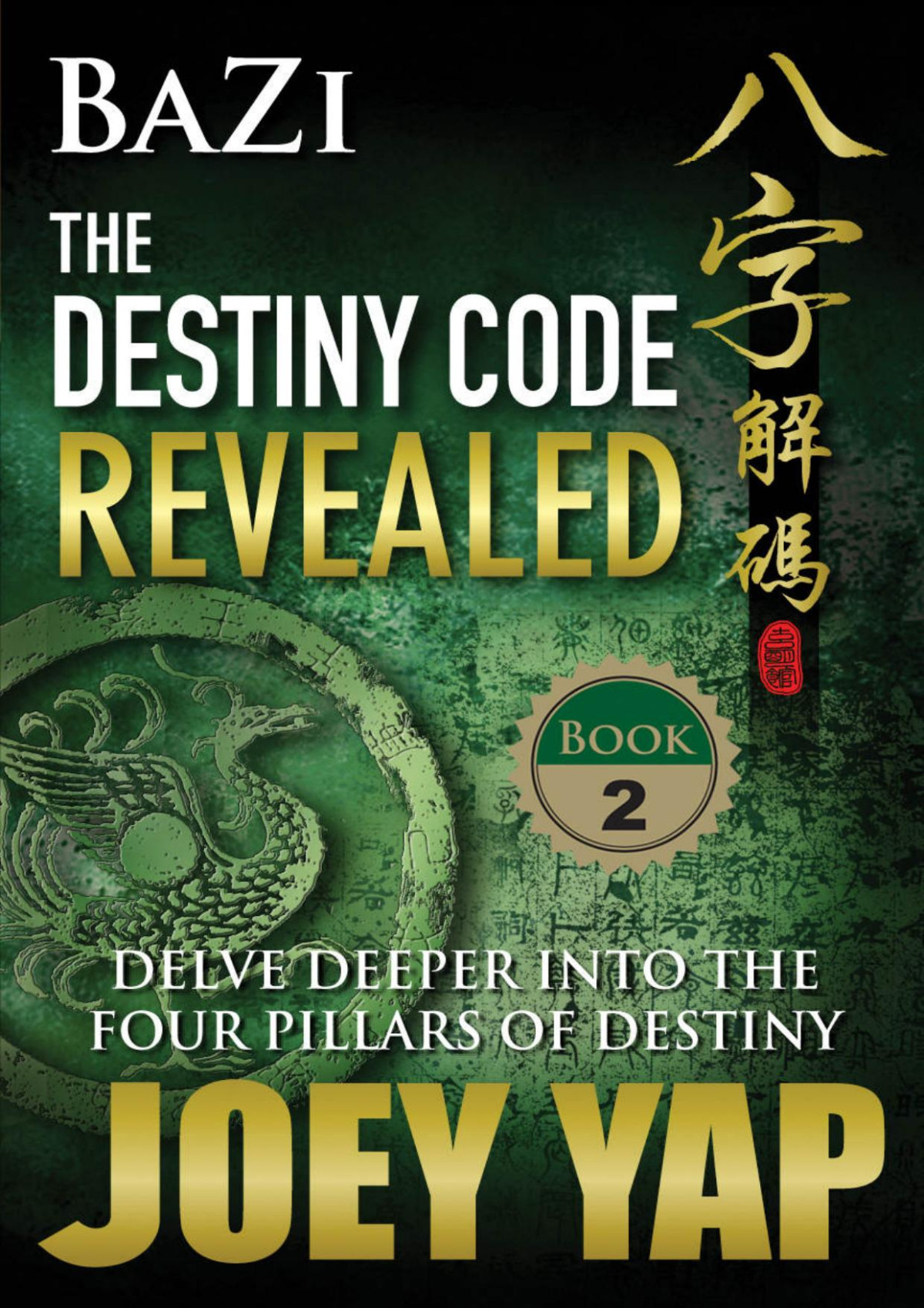 Bazi The Destiny Code Revealed Book 2 A Deeper Journey Into The Four Pillars Of Destiny Joey Yap