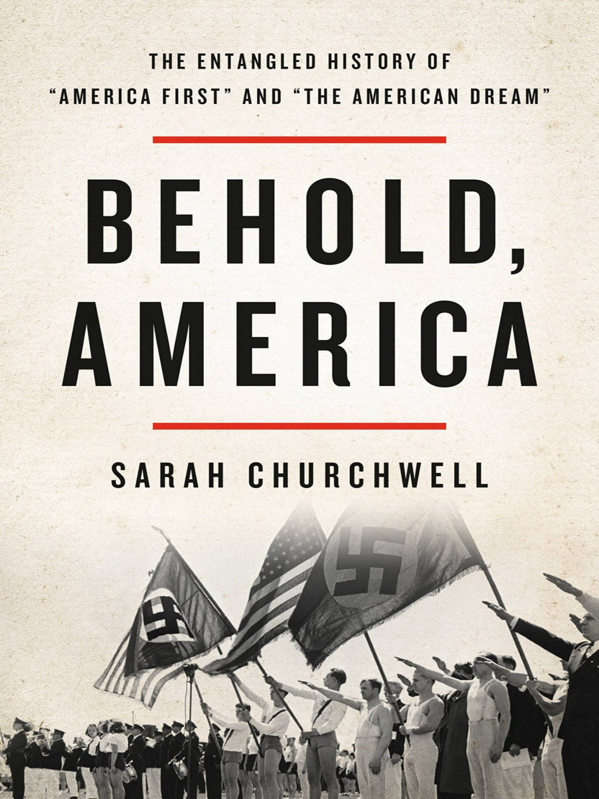 Behold America Sarah Churchwell