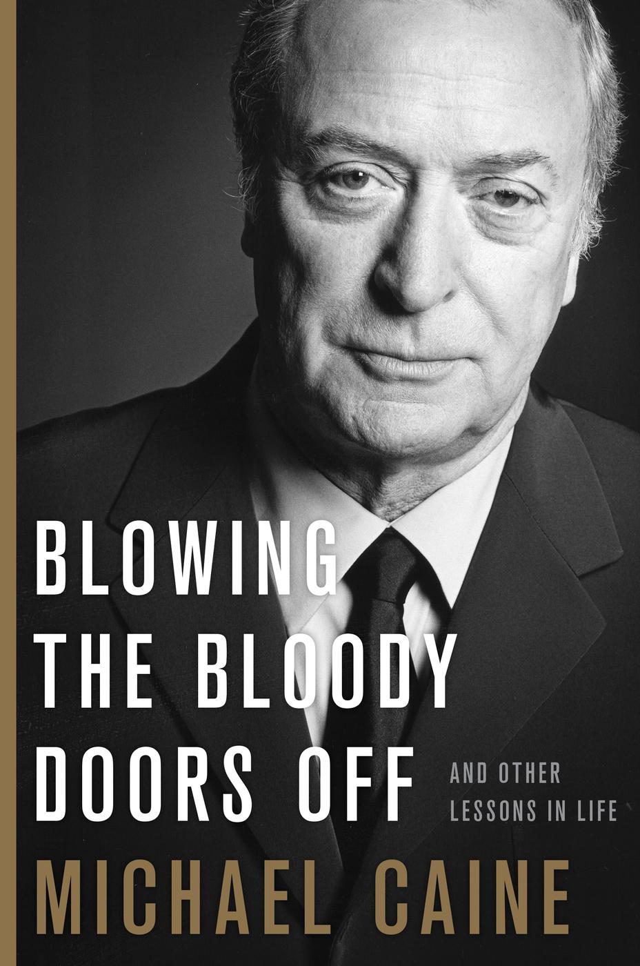 Blowing The Bloody Doors Off Michael Caine