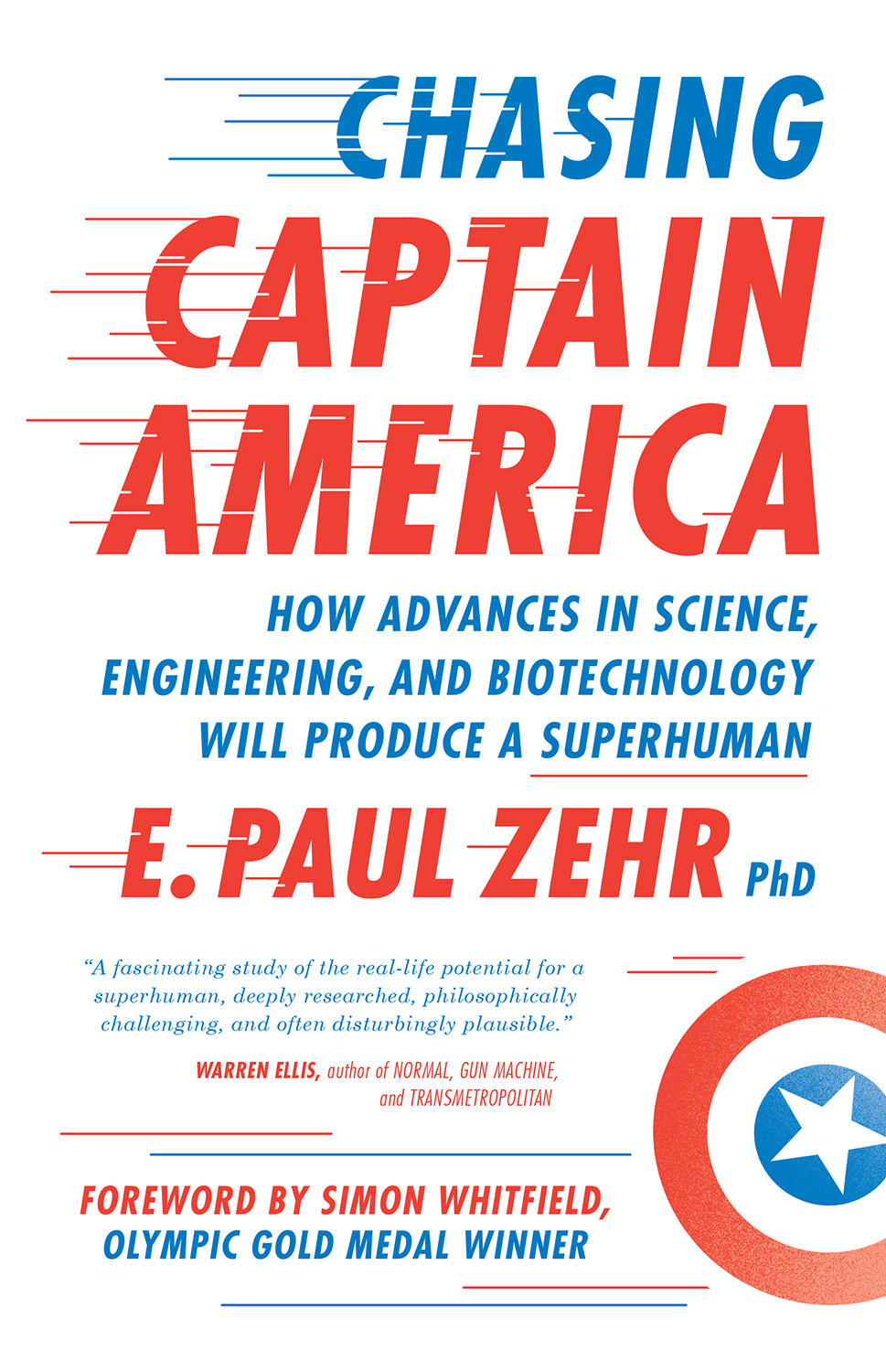 Chasing Captain America How Advances In Science Engineering And Biotechnology Will Produce A Superhuman E Paul Zehr