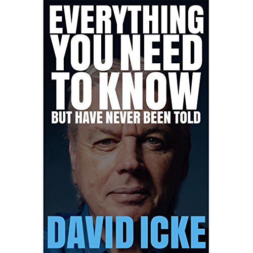 Everything You Need To Know But Have Never Been Told By David Icke David Icke