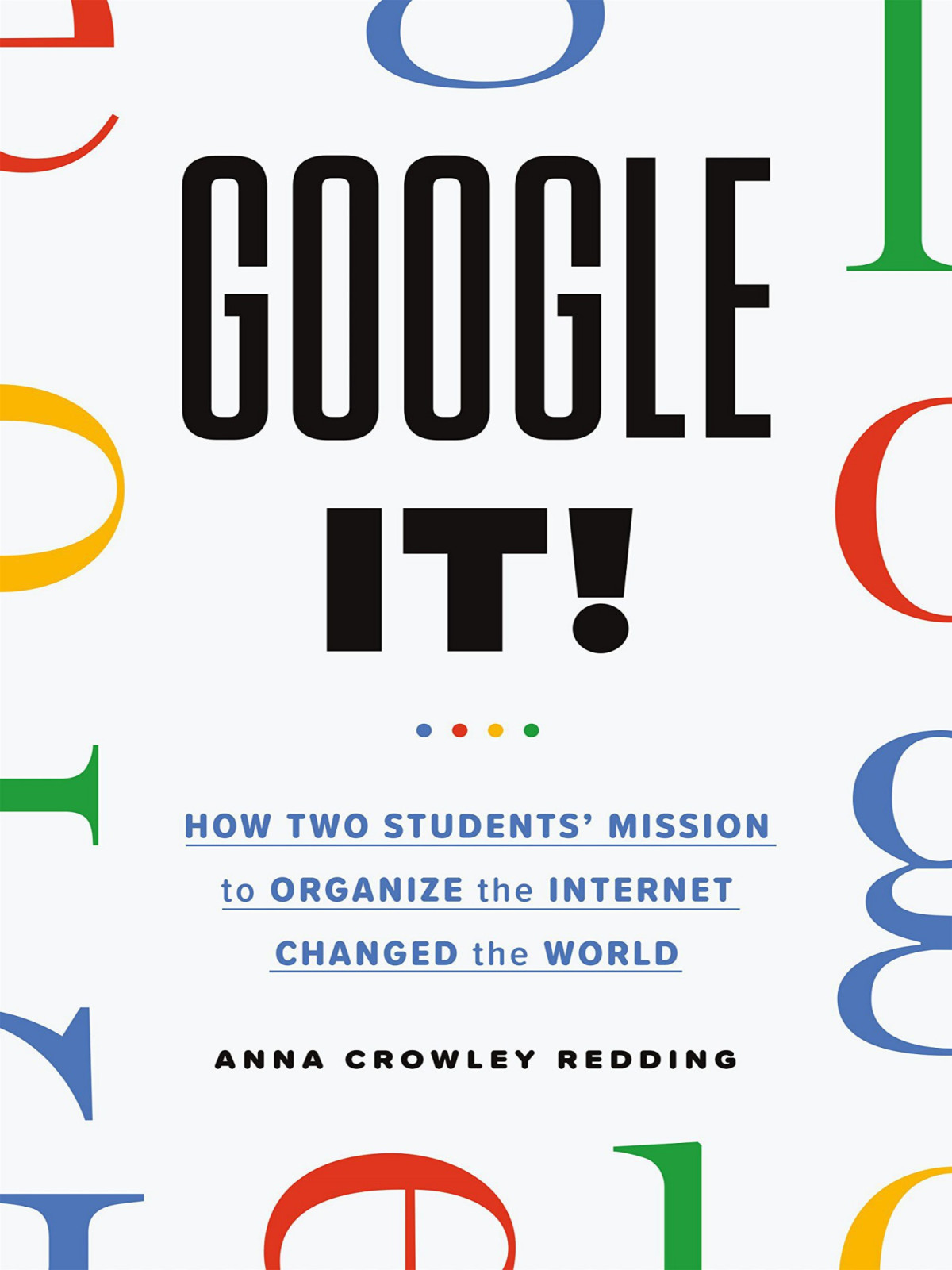Google It A History Of Google Anna Crowley Redding