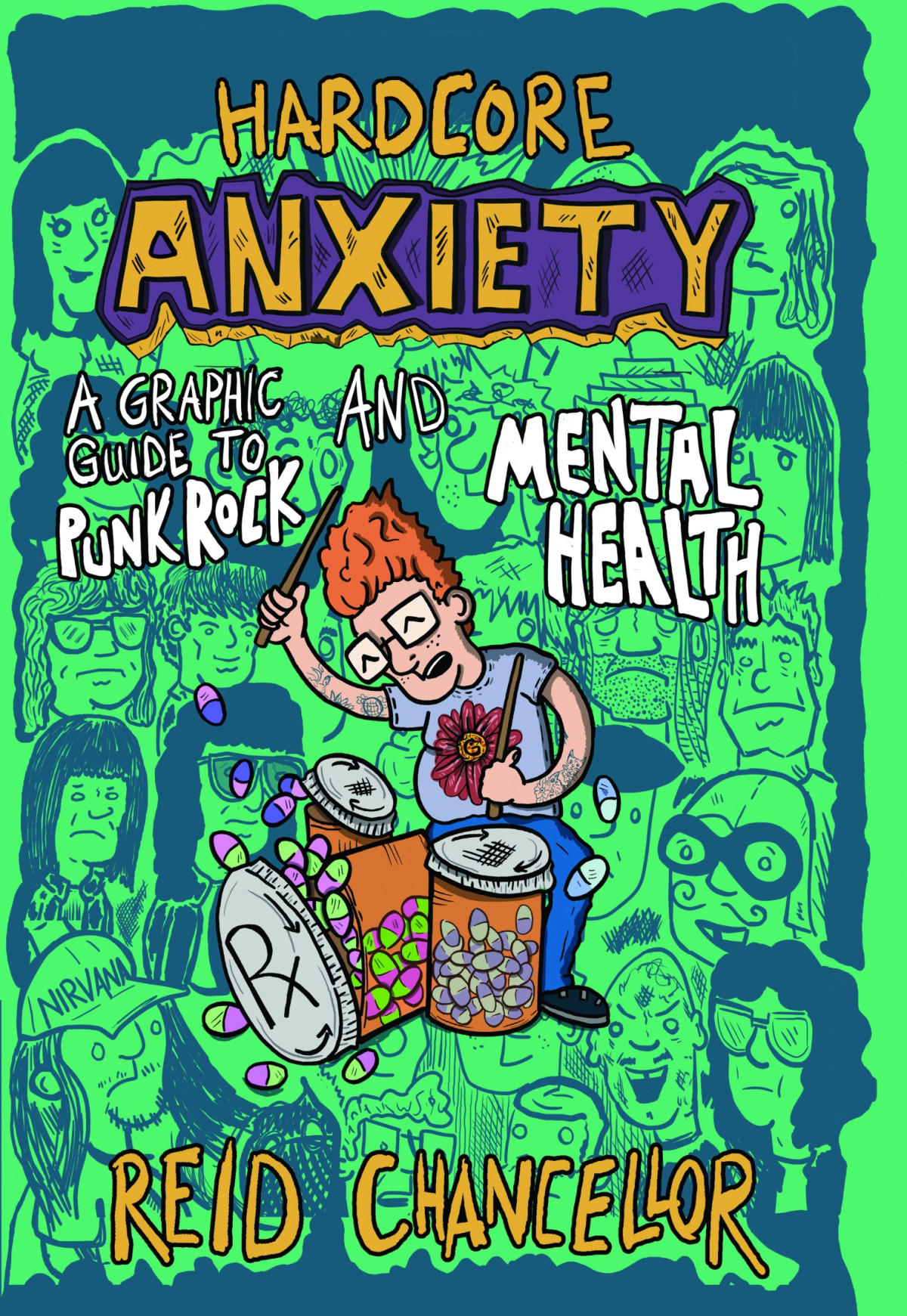 Hardcore Anxiety A Graphic Guide To Punk Rock And Mental Health Reid Chancellor