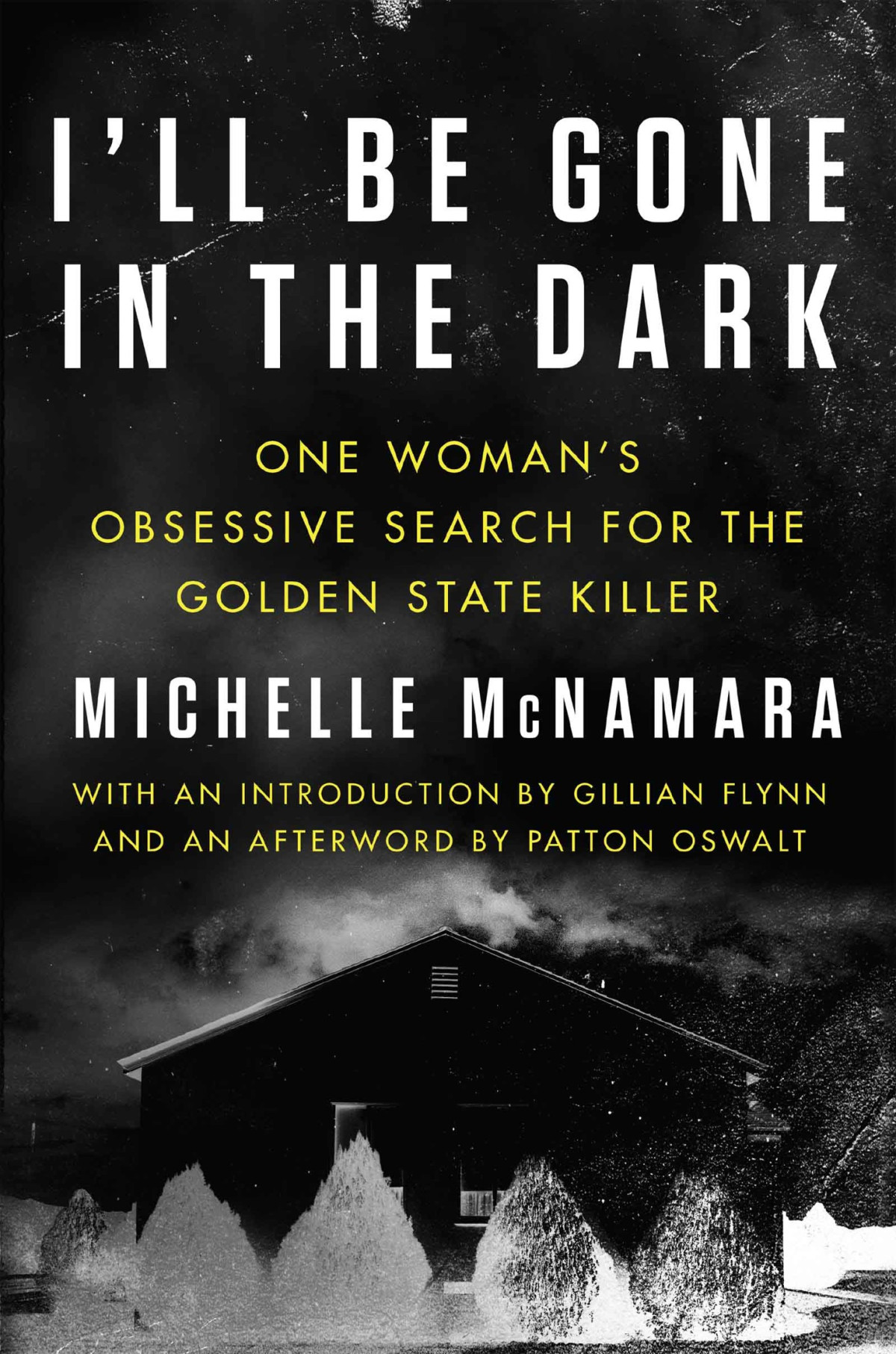 Ill Be Gone In The Dark Michelle Mcnamara