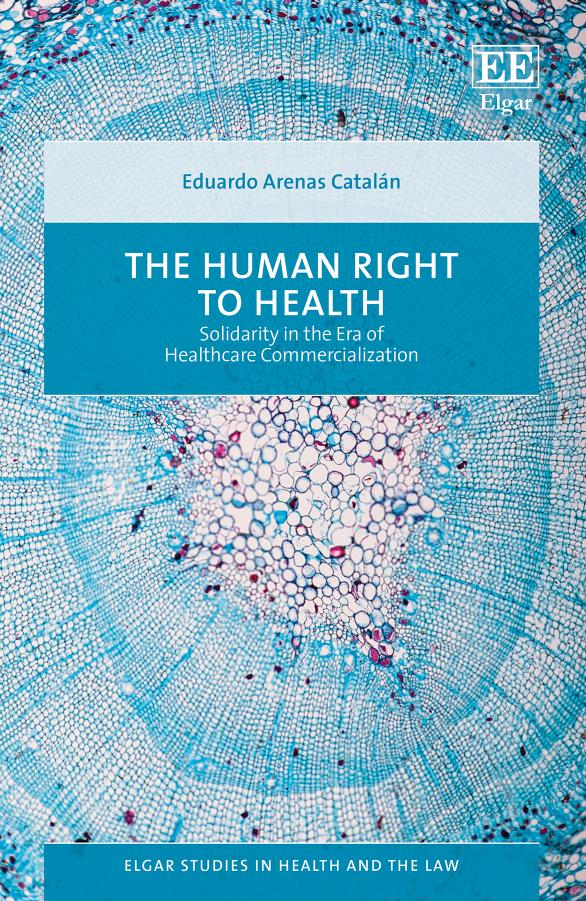 The Human Right To Health Solidarity In The Era Of Healthcare Commercialization Eduardo Arenas Cataln