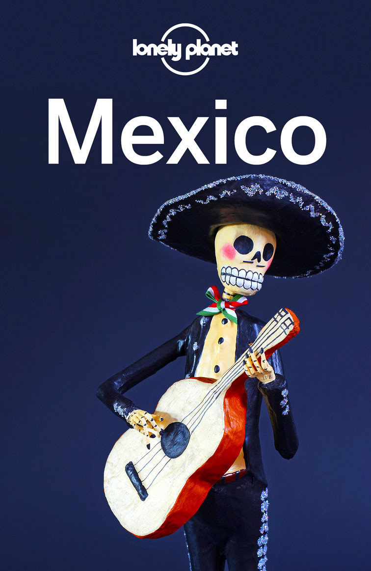 Mexico Lonely Planet Brendan Sainsbury Kate Armstrong Ray Bartlett Celeste Brash Stuart Butler Steve Fallon John Hecht Anna Kaminski Tom Masters
