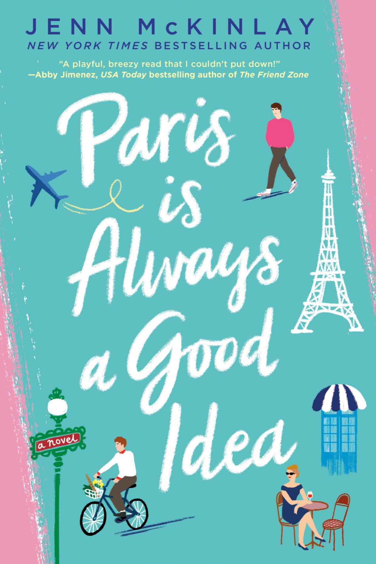 Paris Is Always A Good Idea Jenn Mckinlay
