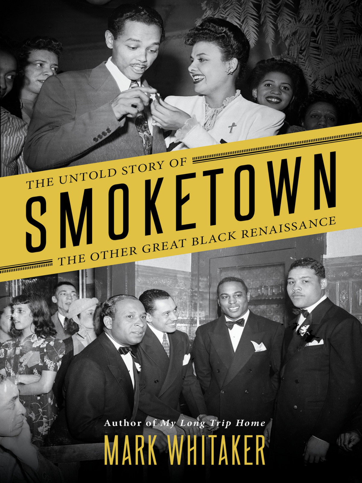 Smoketown The Untold Story Of The Other Great Black Renaissance Mark Whitaker