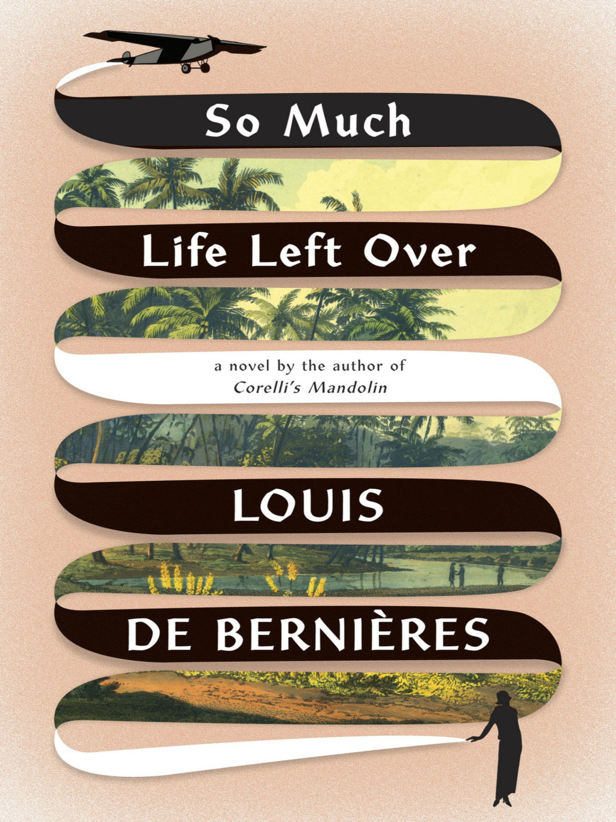 So Much Life Left Over Louis De Bernieres