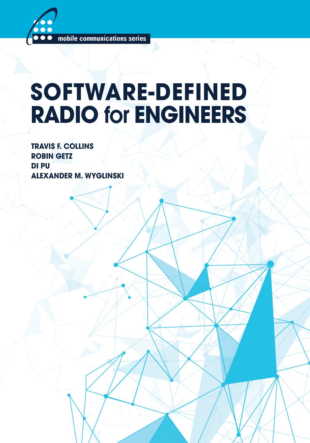Softwaredefined Radio For Engineers Alexander M Wyglinski Robin Getz Travis Collins Di Pu