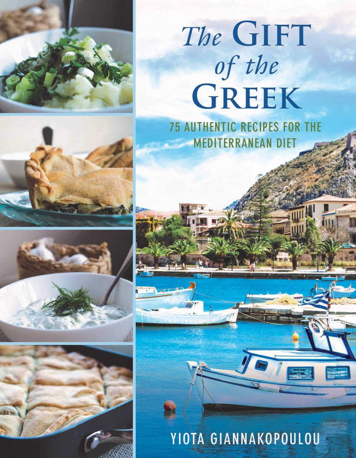 The Gift Of The Greek 75 Authentic Recipes For The Mediterranean Diet Yiota Giannakopoulou