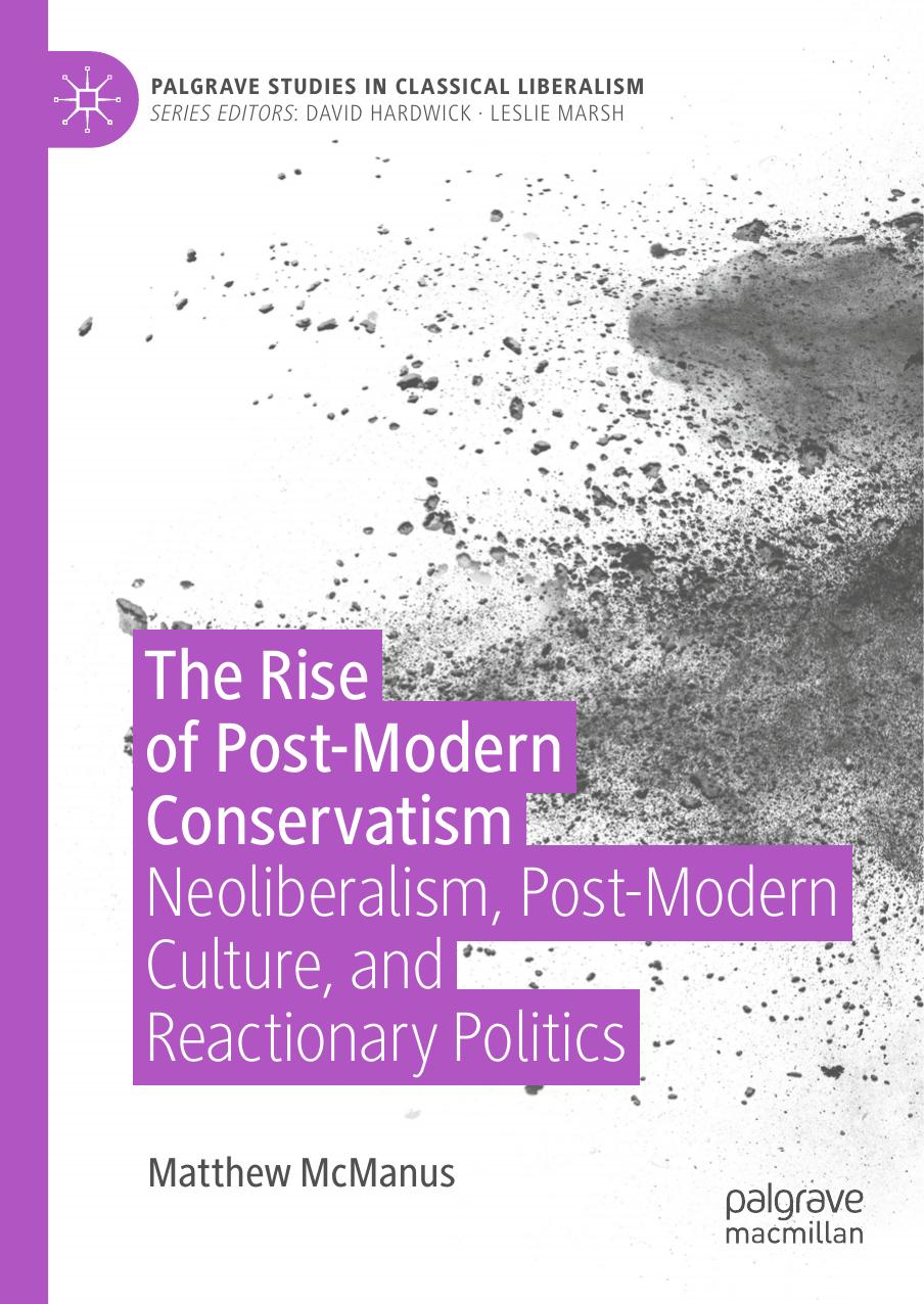 The Rise Of Postmodern Conservatism Neoliberalism Postmodern Culture And Reactionary Politics Matthew Mcmanus