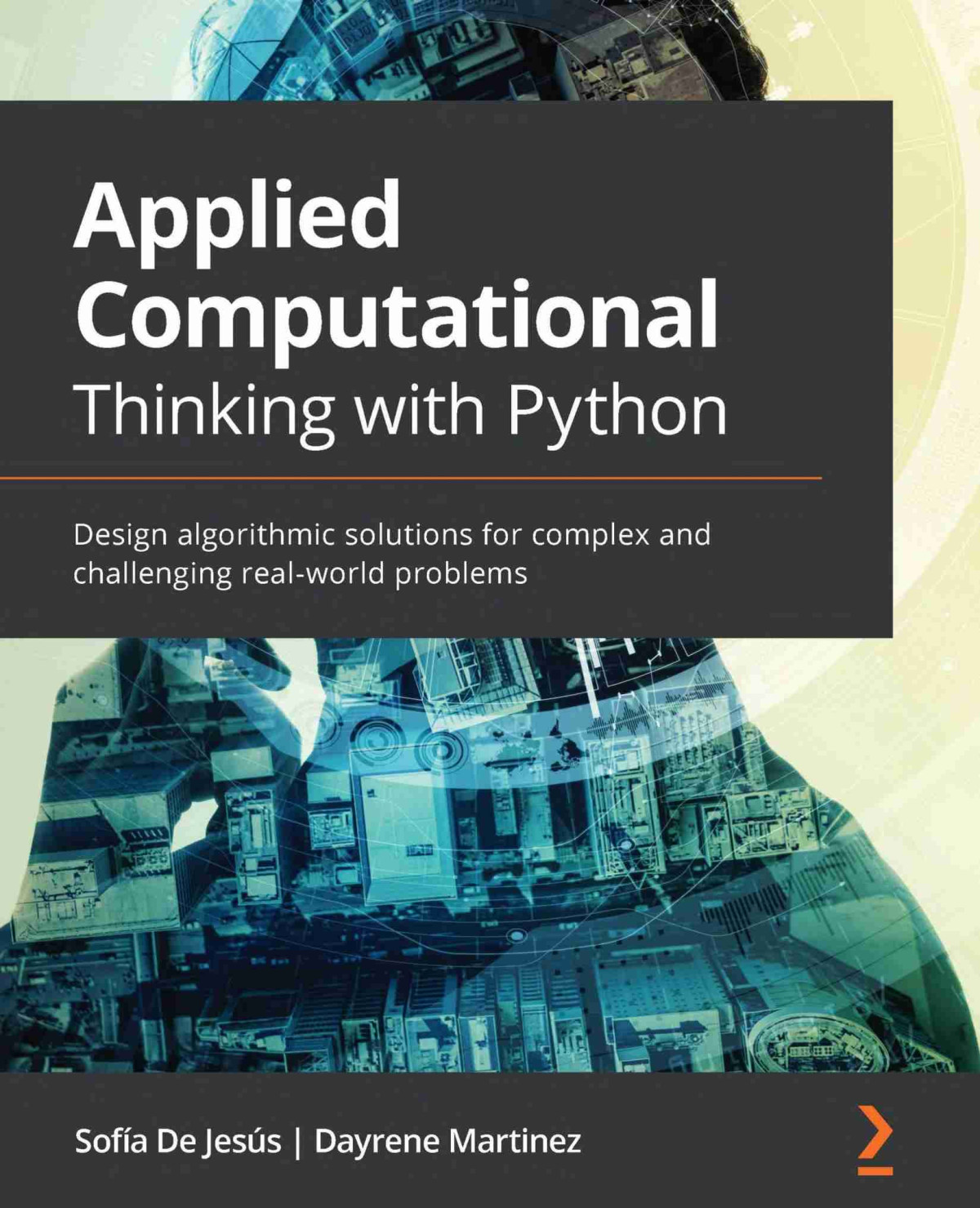 Applied Computational Thinking With Python Design Algorithmic Solutions For Complex And Challenging Realworld Problems Sofa De Jess Dayrene Martinez