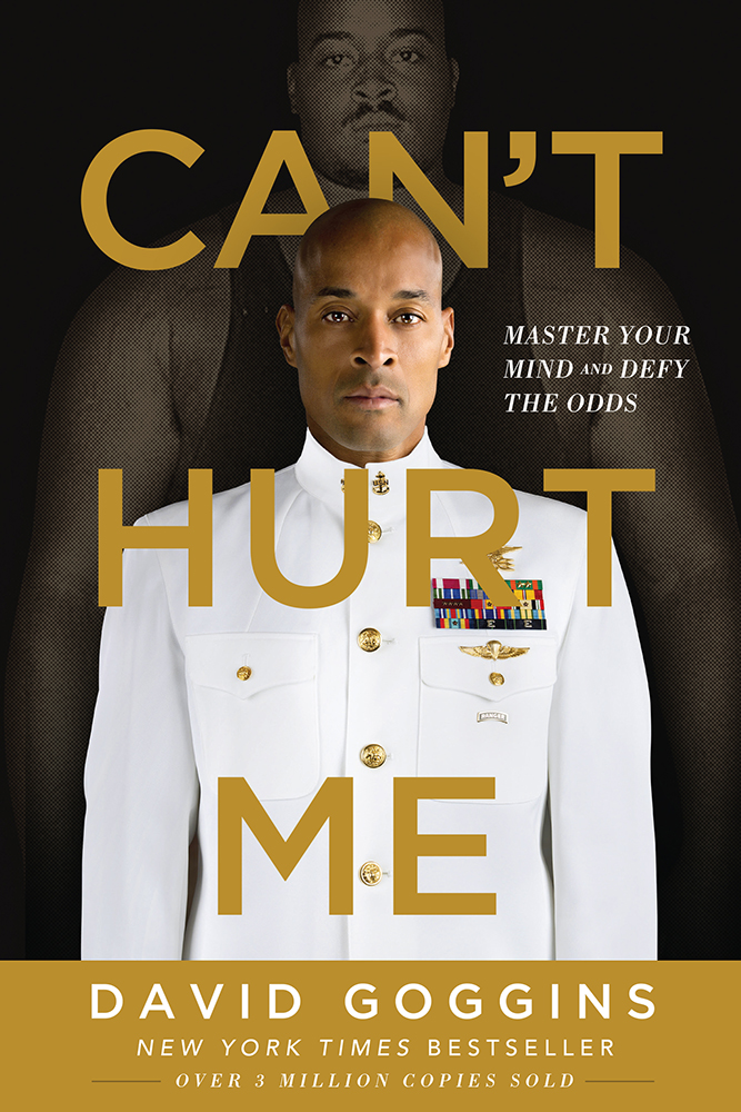 Cant Hurt Me Master Your Mind And Defy The Odds David Goggins