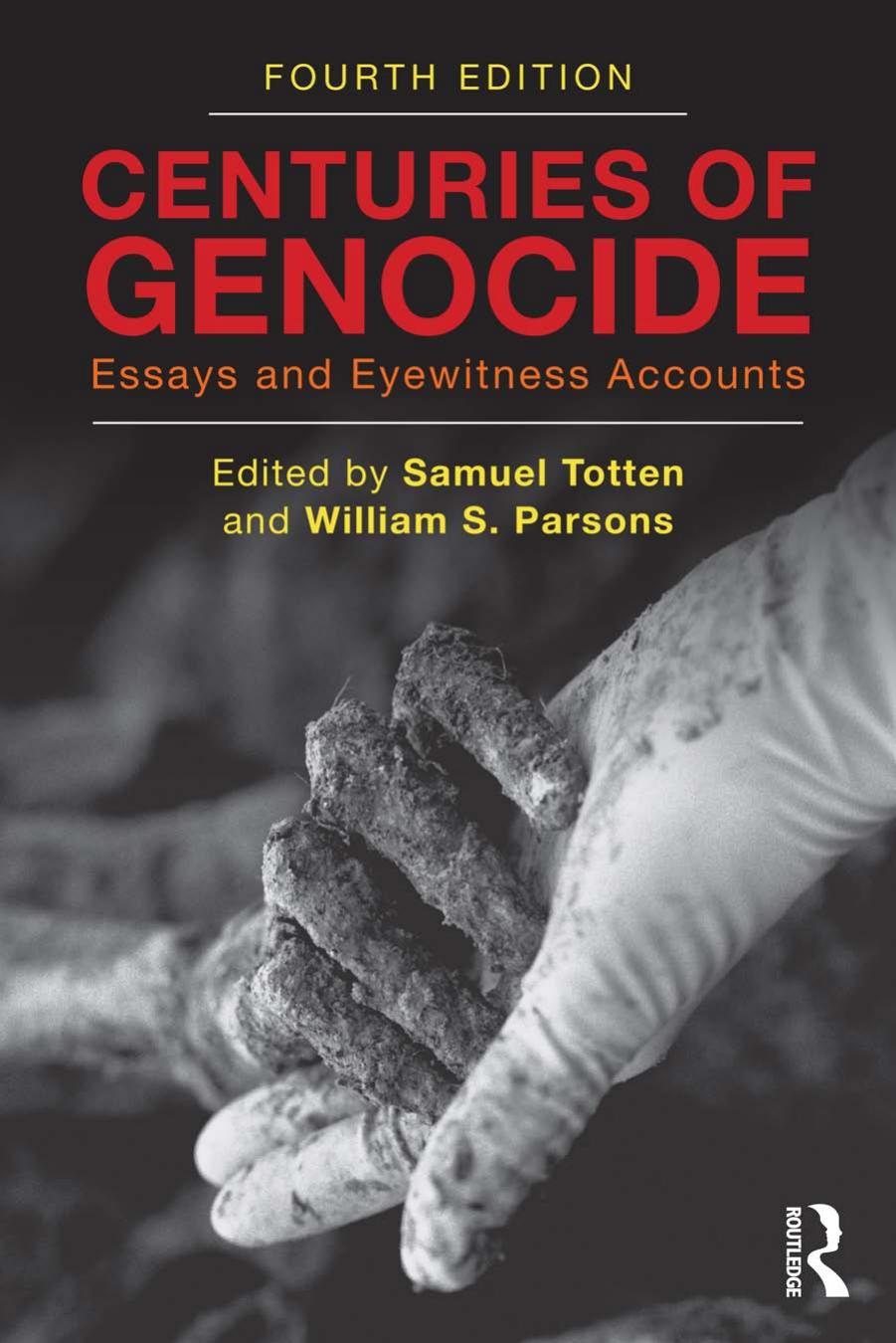 Centuries Of Genocide Critical Essays And Eyewitness Accounts Fifth Edition Samuel Totten