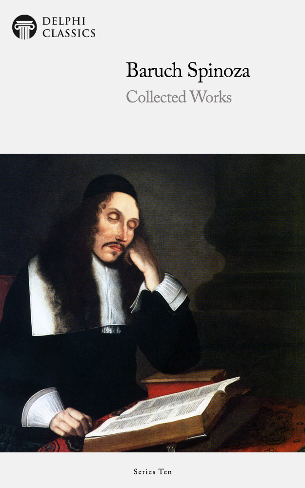 Collected Works Of Baruch Spinoza Baruch Spinoza