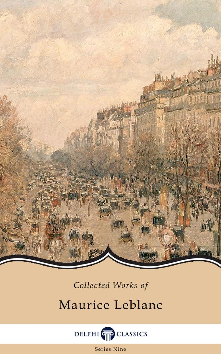 Collected Works Of Maurice Leblanc Maurice Leblanc