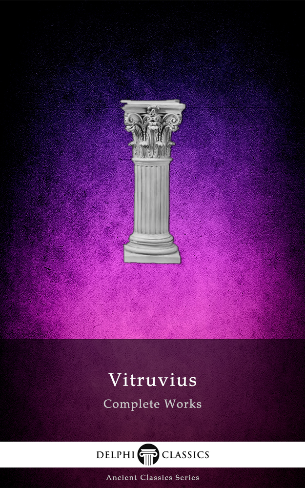 Delphi Complete Works Of Vitruvius Illustrated Delphi Ancient Classics Book 93 Marcus Vitruvius Pollio