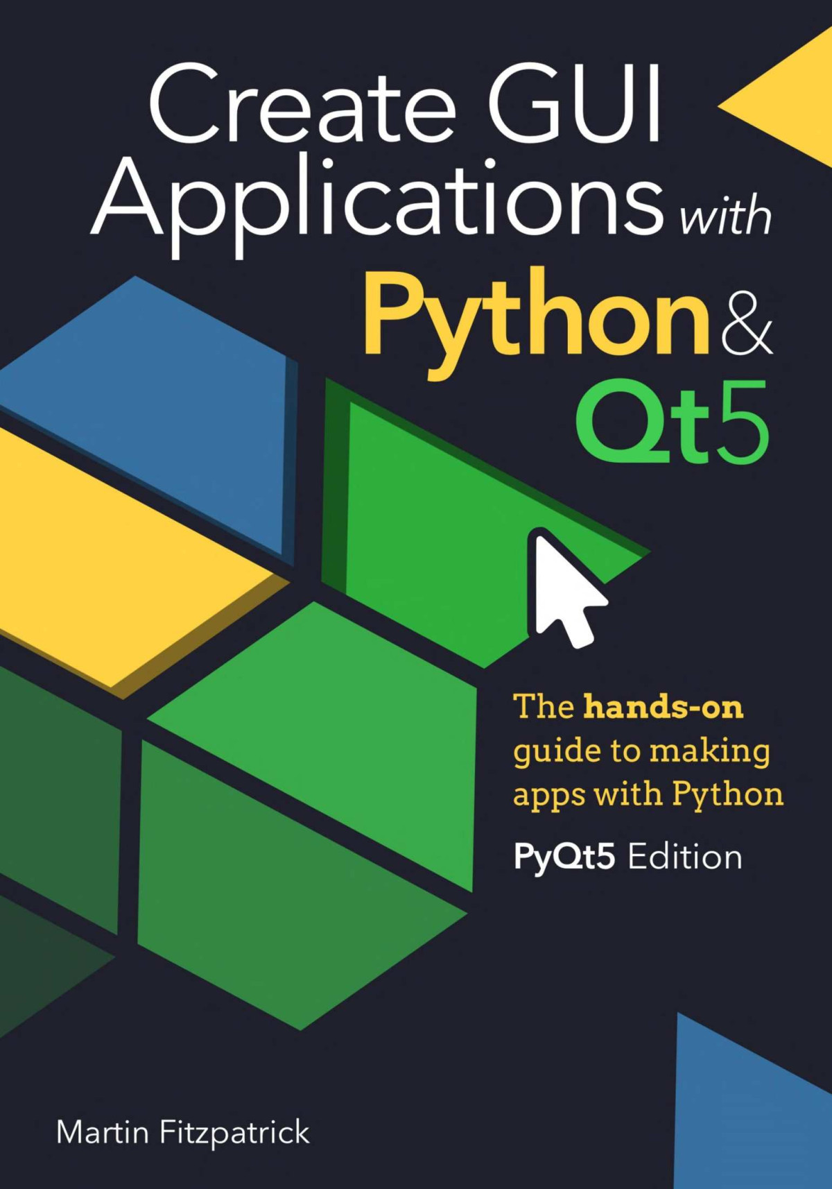 Create Gui Applications With Python Qt5 Pyqt5 Edition The Handson Guide To Making Apps With Python Martin Fitzpatrick