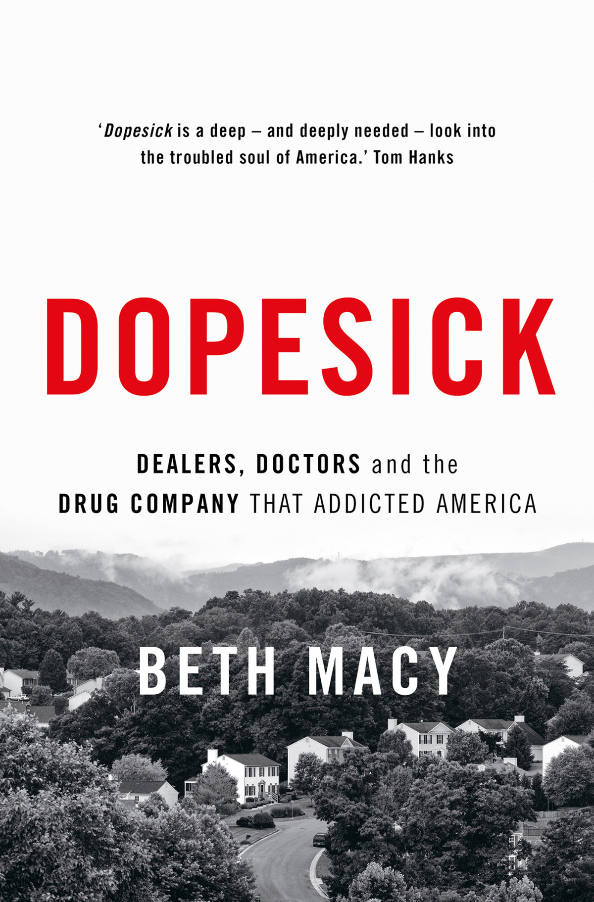 Dopesick Dealers Doctors And The Drug Company That Addicted America Beth Macy