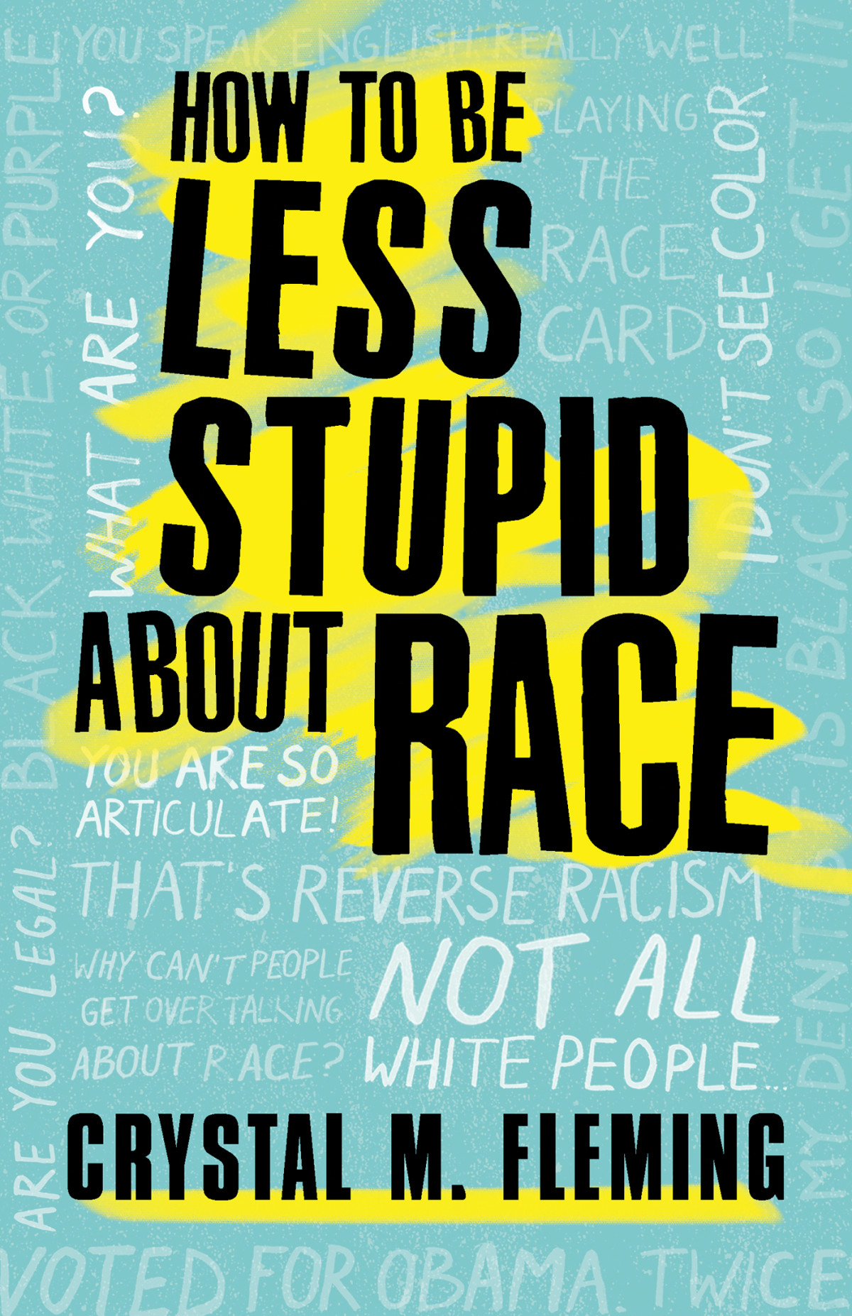 How To Be Less Stupid About Race Crystal Marie Fleming