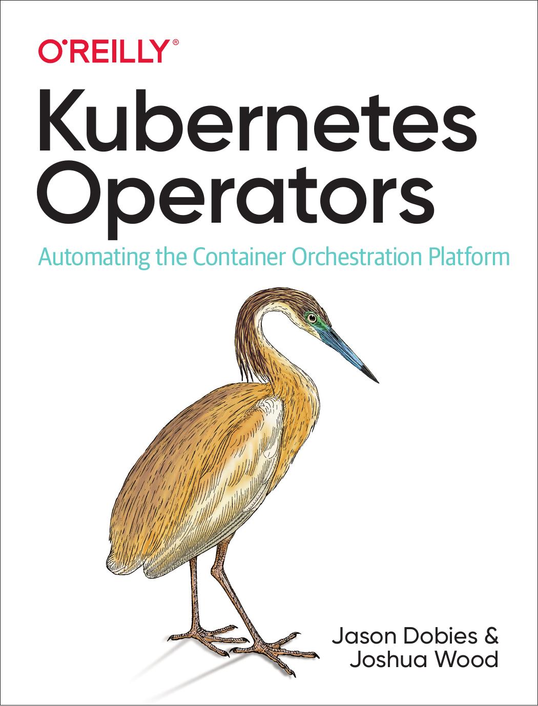 Kubernetes Operators Automating The Container Orchestration Platform 1st Edition Jason Dobies