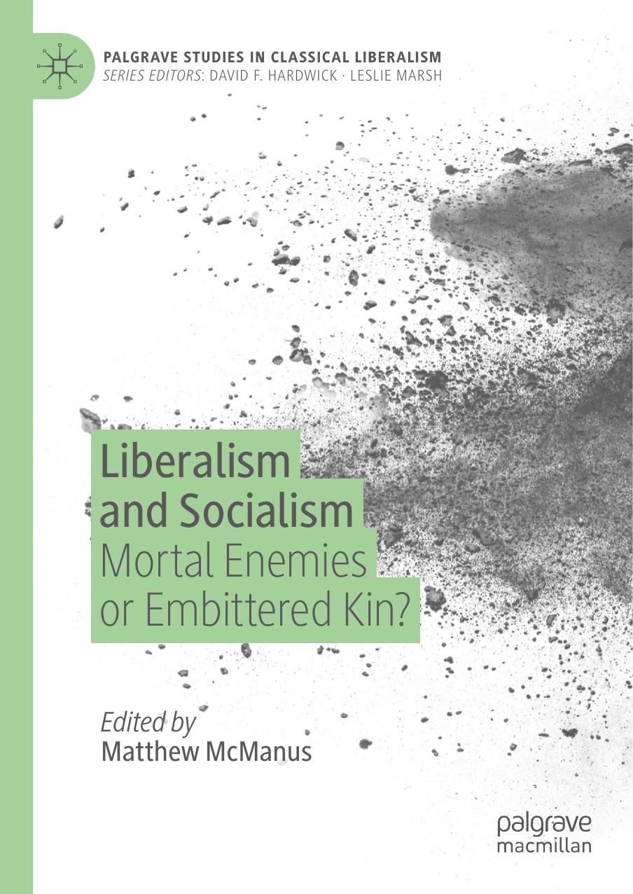 Liberalism And Socialism Mortal Enemies Or Embittered Kin Matthew Mcmanus