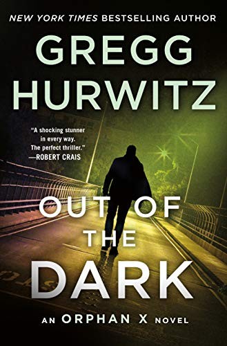 Out Of The Dark An Orphan X Novel Gregg Hurwitz