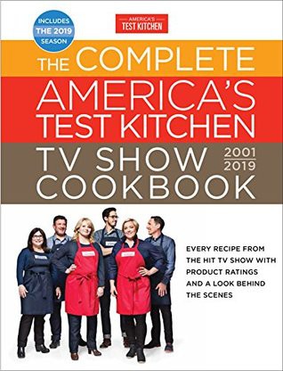 The Complete Americas Test Kitchen Tv Show Cookbook 20012019 Americas Test Kitchen