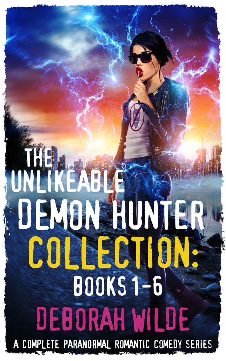 The Unlikeable Demon Hunter Collection Books 16 A Complete Paranormal Romantic Comedy Series Deborah Wilde